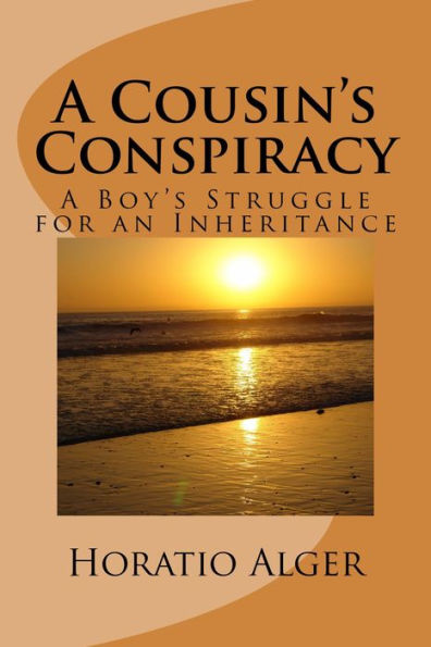 A Cousin's Conspiracy or, A Boy's Struggle for an Inheritance (Illustrated)