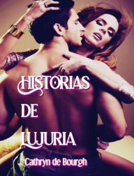 Title: Historias de Lujuria (Relatos Eróticos Contemporáneos), Author: Cathryn de Bourgh