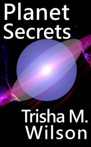 Title: Planet Secrets, Author: Trisha M. Wilson