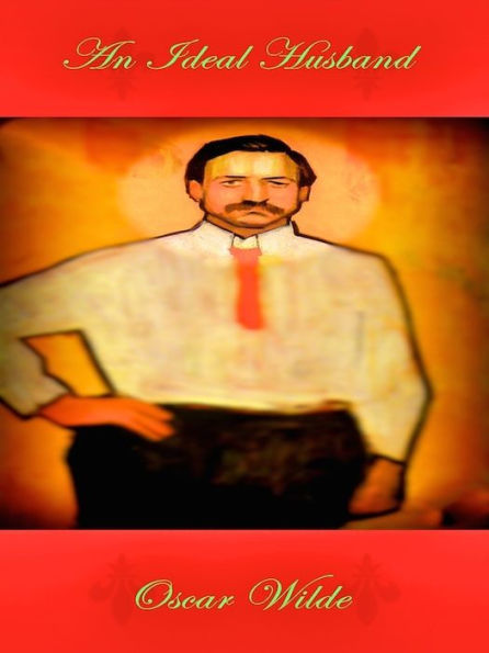 An Ideal Husband, by Oscar Wilde