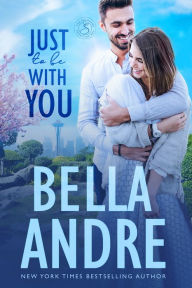 Title: Just To Be With You (Seattle Sullivans Series #4) (Sullivans Series #12), Author: Bella Andre