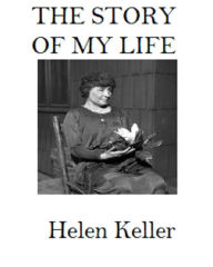 Title: The Story of My Life (Annotated), Author: Helen Keller