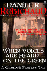 Title: When Voices Are Heard On the Green, Author: Daniel Robichaud