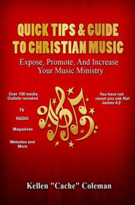 Title: Quick Tips & Guide To Christian Music, Author: KELLEN COLEMAN