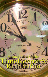 Title: TimeKeeperS: Rectification, Author: Samuel White