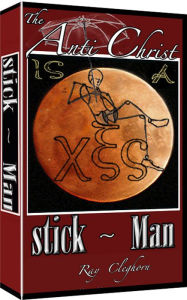 Title: The Antichrist Is A Stickman, Author: Ray Cleghorn