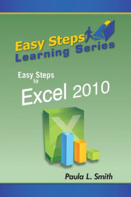 Title: Easy Steps Learning Series: Easy Steps to Excel 2010, Author: Paula L. Smith