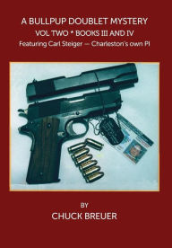 Title: A Bullpup Doublet Mystery Volume Two: Books III and IV, Author: Chuck Breuer