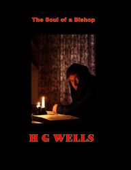 Title: The Soul of a Bishop, Author: H. G. Wells