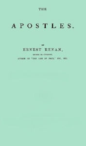 Title: The Apostles, Author: Ernest Renan