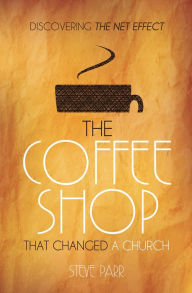 Title: The Coffee Shop That Changed a Church, Author: Steve Parr