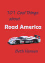 101 Cool Things about Road America