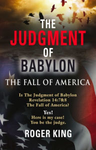 Title: The Judgment of Babylon: The Fall of America, Author: Roger King