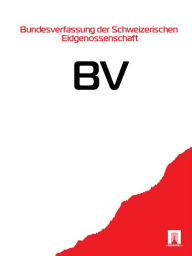 Title: Bundesverfassung der Schweizerischen Eidgenossenschaft - BV, Author: Schweiz