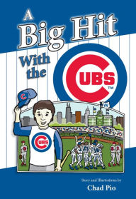 Title: A Big Hit With the Cubs, Author: Chad Pio