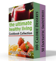 Title: The Ultimate Healthy Living Cookbook Collection, Author: Maggie Ingles