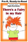 You Read, I Read: SIGHT WORD BOOKS: There's a Fairy in My Hair (Level Pre-K): Early Reader: Beginning Readers