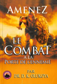 Title: Amenez le Combat a la Porte de L'ennemie, Author: Dr. D. K. Olukoya