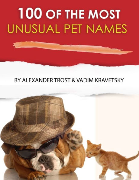 100 of the Most Unusual Pet Names