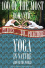 100 of the Romantic Places to Practice Yoga In Nature Around the World