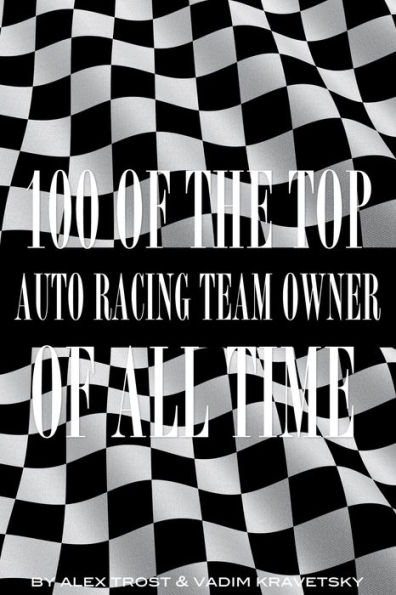 100 of the Top Auto Racing Team Owner of All Time