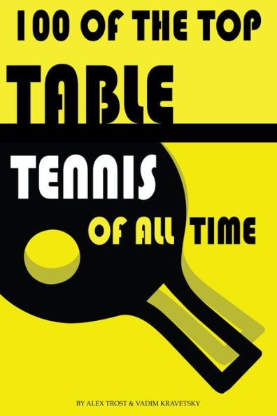 100 of the Top Table Tennis Players of All Time