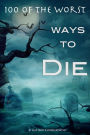 100 of the Worst Ways to Die