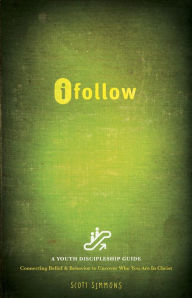 Title: iFollow: A Youth Discipleship Guide, Author: Scott Simmons