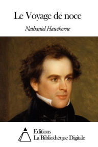 Title: Le Voyage de noce, Author: Nathaniel Hawthorne