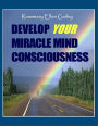 Develop Your Miracle Mind Consciousness