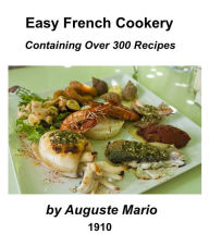 Title: Easy French Cookery by Auguste Mario, Author: Auguste Mario