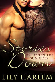 Title: Stories for When the Sun Goes Down, Author: Lily Harlem