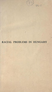 Title: Racial problems in Hungary, Author: Robert William Seton-Watson