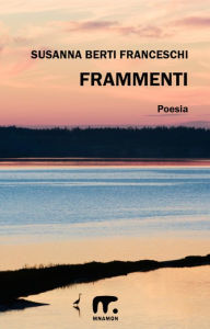 Title: Frammenti, Author: Susanna Berti Franceschi