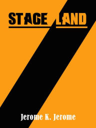 Title: Stage-Land, Author: Jerome K. Jerome