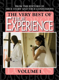 Title: The Very Best Of True Experience Volume 1, Author: The Editors Of True Story And True Confessions