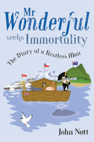 Title: Mr Wonderful Seeks Immortality, Author: Sir John Nott