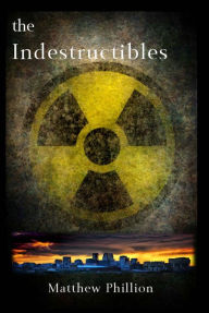 Title: The Indestructibles, Author: Matthew Phillion