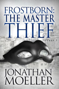 Title: Frostborn: The Master Thief (Frostborn Series #4), Author: Jonathan Moeller