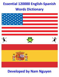 Title: Essential 120000 English-Spanish Words Dictionary, Author: Nam Nguyen