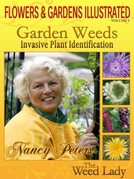 Flowers and Gardens Illustrated, Vol 1: Garden Weeds - Invasive Plant Identification