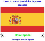 Title: Learn to Speak Spanish for Japanese Speakers, Author: Nam Nguyen