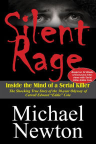 Title: Silent Rage: Inside the Mind of a Serial Killer, Author: Michael Newton