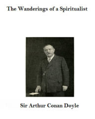 Title: The Wanderings of a Spiritualist, Author: Arthur Conan Doyle