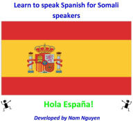 Title: Learn to Speak Spanish for Somali Speakers, Author: Nam Nguyen
