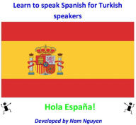 Title: Learn to Speak Spanish for Turkish Speakers, Author: Nam Nguyen