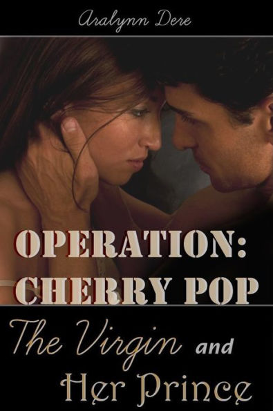 Operation Cherry Pop: The Virgin and Her Prince