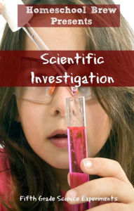 Title: Scientific Investigation (Fifth Grade Science Experiments), Author: Thomas Bell