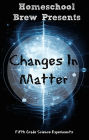 Changes In Matter (Fifth Grade Science Experiments)