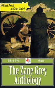 Title: The Zane Grey Anthology, Author: Zane Grey